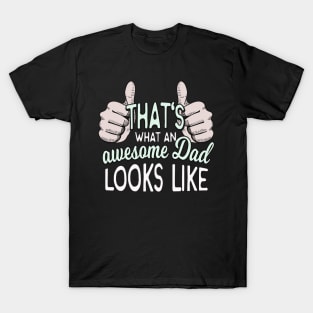 Thats what an awesome Dad looks like T-Shirt